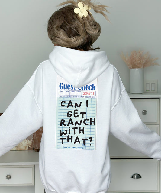 Can I Get Ranch With That? Hoodie